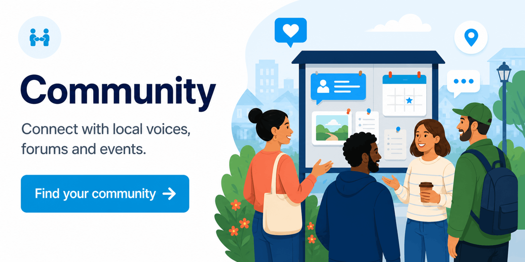 Community - Connect with local voices, forums and events.